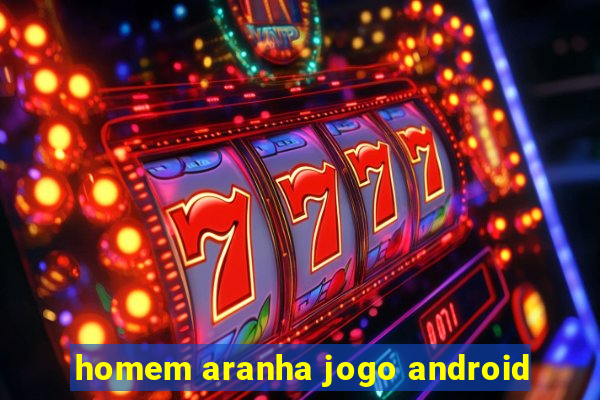 homem aranha jogo android